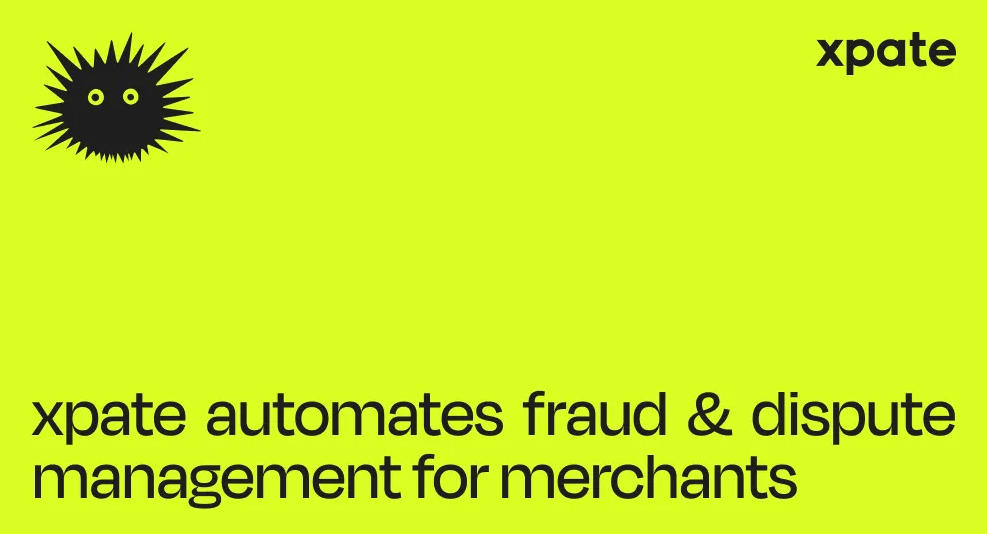xpate推欺詐爭議自動化工具助商戶即時掌控交易風險